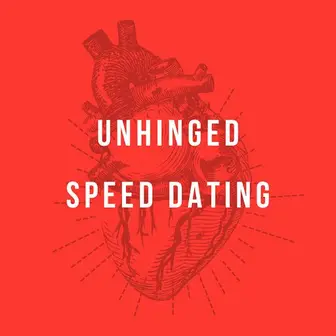 Unhinged Speed Dating
