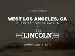 West LA Christian Speed Dating | IYKYK Dating | 20s-30s | 11/19/26 West LA Christian Speed Dating | IYKYK Dating | 20s-30s | 11/19/26