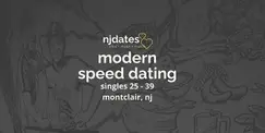 NJ | Modern Speed Dating | Singles 25 - 39 | MONTCLAIR