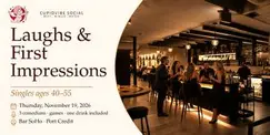Laughs & First Impressions: Singles Comedy Social (Ages 40–55) Nov 19 Laughs & First Impressions: Singles Comedy Social (Ages 40–55) Nov 19