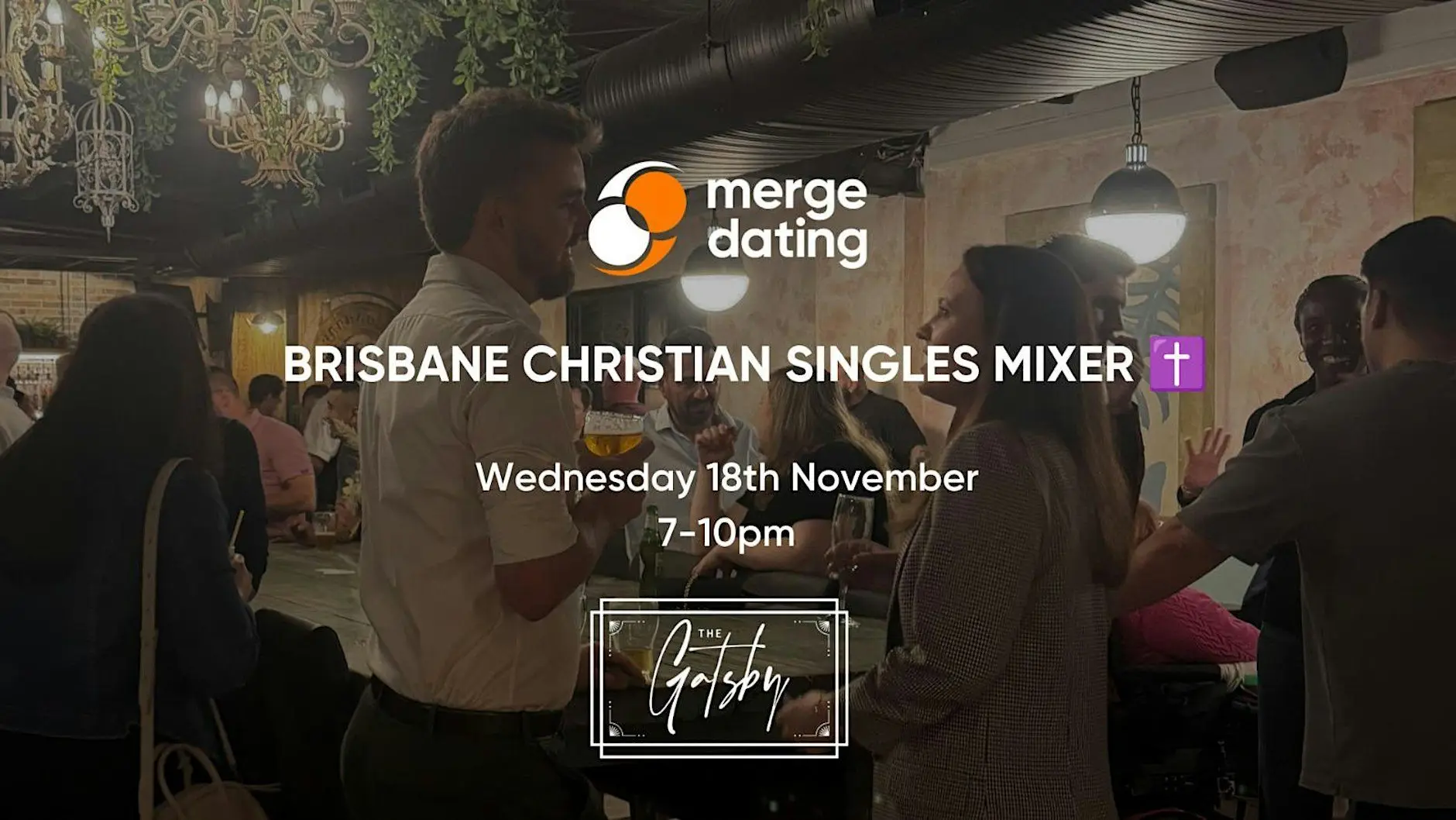 Brisbane | Christian Singles Mixer | The Gatsby | Wednesday 18th November Brisbane | Christian Singles Mixer | The Gatsby | Wednesday 18th November