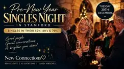 Pre-New Year Singles Night in Stamford Ages 50's-60's-70's Pre-New Year Singles Night in Stamford Ages 50's-60's-70's