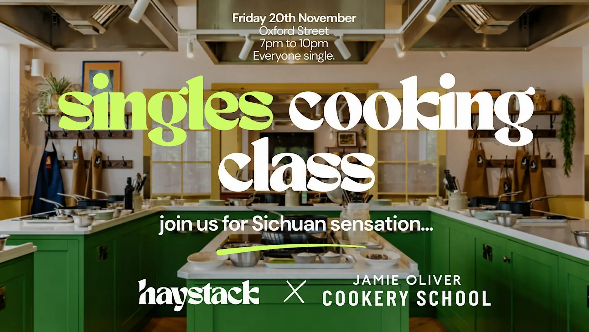 COOKING CLASS, EVERYONE SINGLE | LONDON, OXFORD STREET, FRI 20TH NOVEMBER COOKING CLASS, EVERYONE SINGLE | LONDON, OXFORD STREET, FRI 20TH NOVEMBER