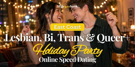 East Coast Holiday Party: Lesbian, Bi, Trans & Queer+ Online Speed Dating — photo 1