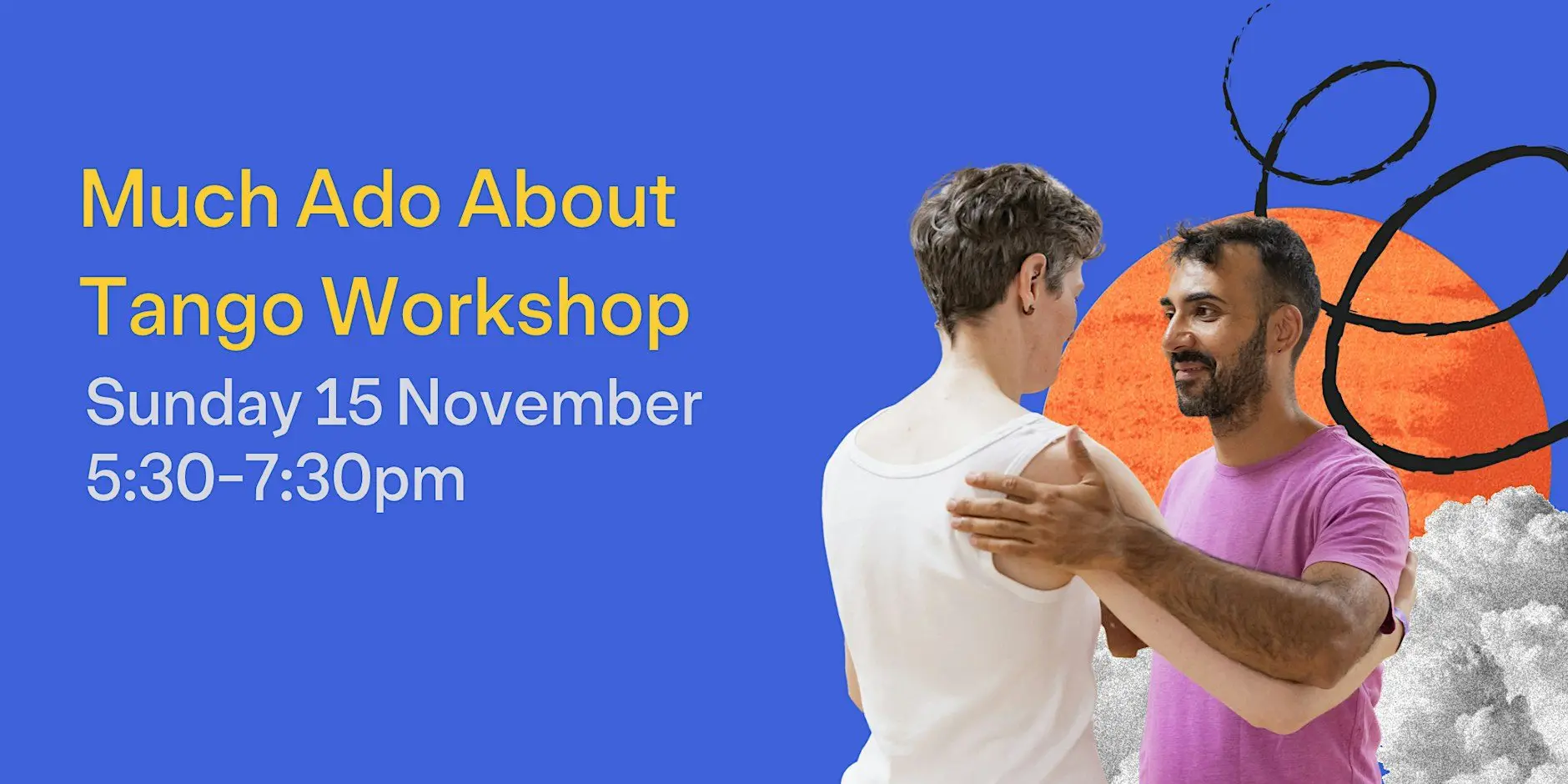 Much Ado About Tango Workshop Much Ado About Tango Workshop
