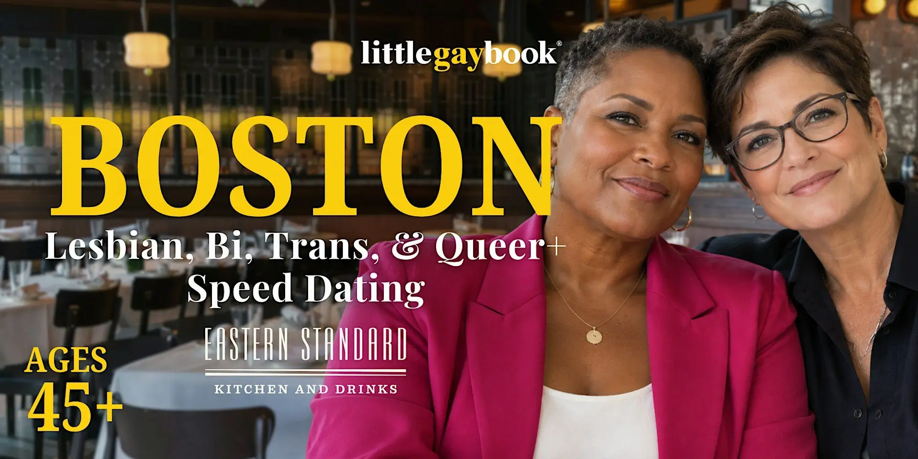 Boston 45+ Lesbian, Bi, Trans & Queer+ Speed Dating Boston 45+ Lesbian, Bi, Trans & Queer+ Speed Dating