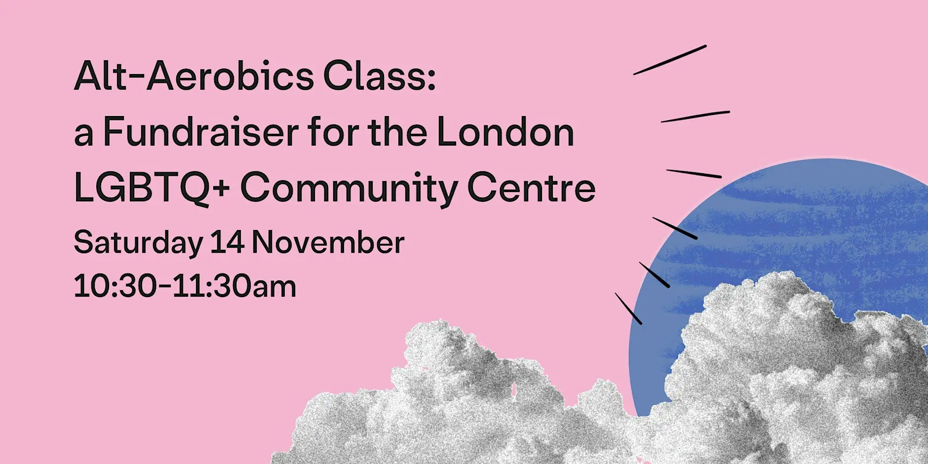 Alt-Aerobics Class: a Fundraiser for the London LGBTQ+ Community Centre Alt-Aerobics Class: a Fundraiser for the London LGBTQ+ Community Centre