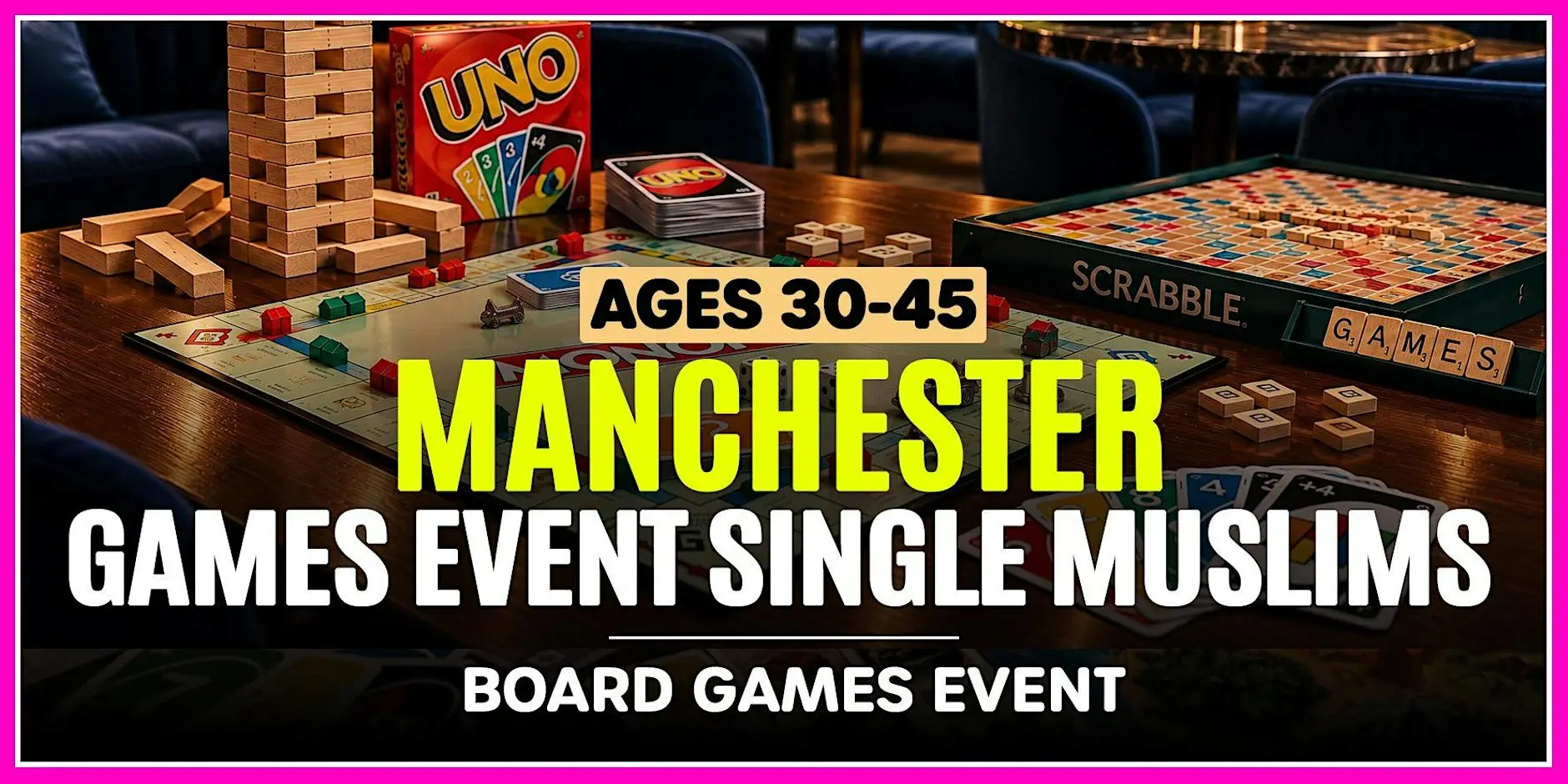 Board Games Event - Ages 30-45 - Single Muslims in Manchester.