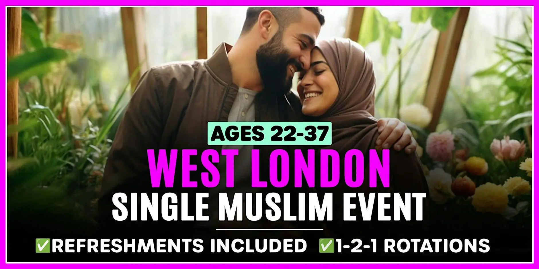 Muslim Marriage Events in WEST LONDON for Ages 22-37