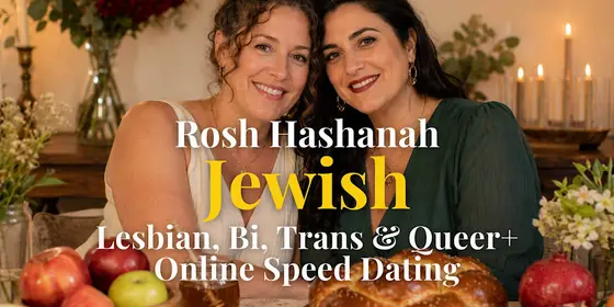 Rosh Hashanah Jewish Lesbian, Bi, Trans & Queer+ Online Speed Dating — photo 1