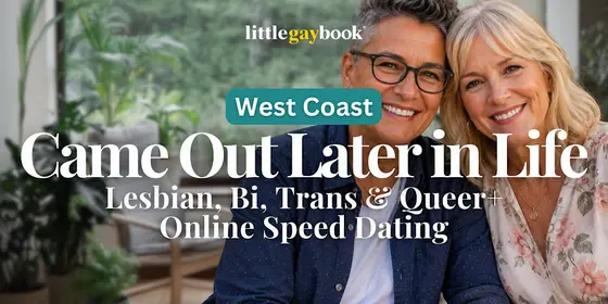 West Coast Came Out Later In Life Lesbian, Bi, Trans & Queer+ Online Speed Dating — photo 1