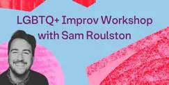 LGBTQ+ Improv Workshop
