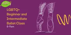 LGBTQ+ Beginner and Intermediate Ballet Class LGBTQ+ Beginner and Intermediate Ballet Class