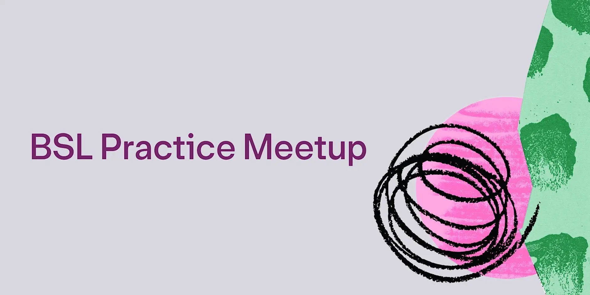 BSL Practice Meetup BSL Practice Meetup