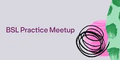 BSL Practice Meetup