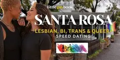 Santa Rosa Lesbian, Bi, Trans & Queer+ Speed Dating Santa Rosa Lesbian, Bi, Trans & Queer+ Speed Dating