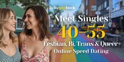 Meet Singles 40-55 at Lesbian, Bi, Trans & Queer+ Online Speed Dating Meet Singles 40-55 at Lesbian, Bi, Trans & Queer+ Online Speed Dating