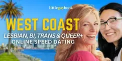 West Coast Lesbian, Bi, Trans & Queer+ Online Speed Dating West Coast Lesbian, Bi, Trans & Queer+ Online Speed Dating