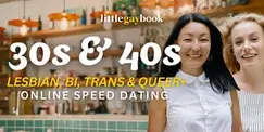 30s & 40s Lesbian, Bi, Trans & Queer+ Online Speed Dating 30s & 40s Lesbian, Bi, Trans & Queer+ Online Speed Dating