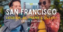 San Francisco Lesbian, Bi, Trans & Queer+ Speed Dating