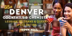 Denver 35+Lesbian, Bi, Trans & Queer+ Speed Dating: Cocktails and Chemistry Denver 35+Lesbian, Bi, Trans & Queer+ Speed Dating: Cocktails and Chemistry