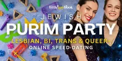 Purim Party: Jewish Lesbian, Bi, Trans, Queer+ Online Speed Dating Purim Party: Jewish Lesbian, Bi, Trans, Queer+ Online Speed Dating