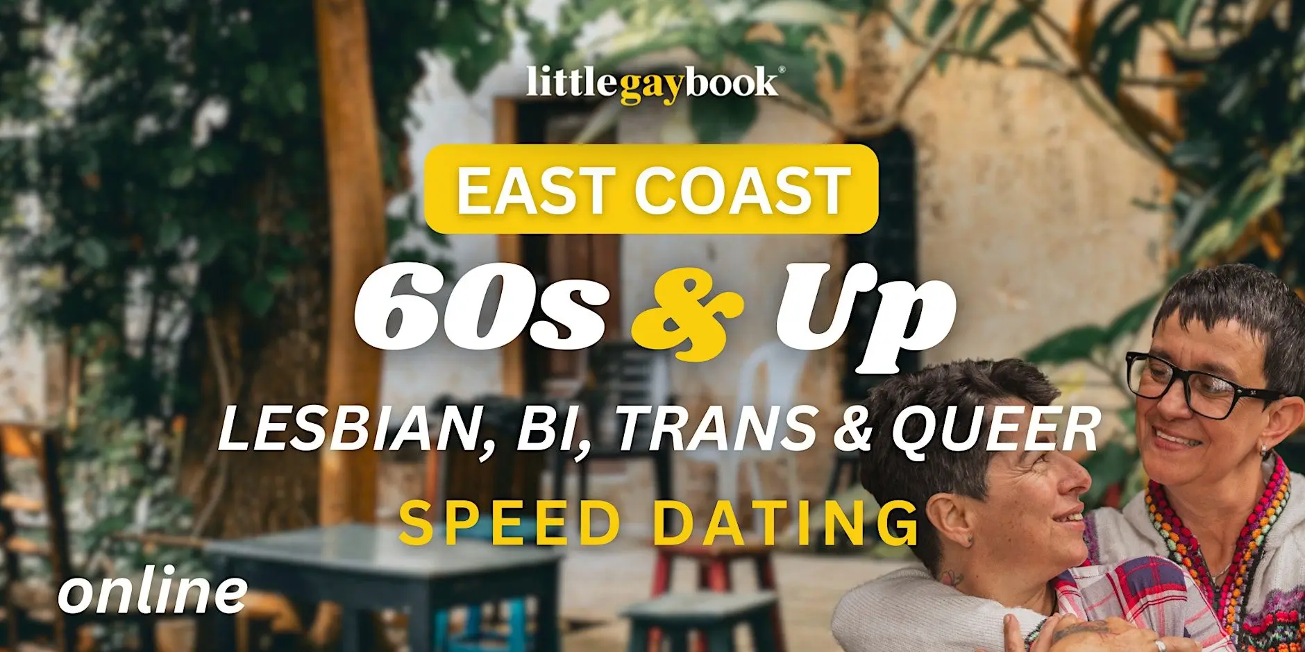 East Coast 60s & Up Lesbian/Bi/Trans/Queer Online Speed Dating East Coast 60s & Up Lesbian/Bi/Trans/Queer Online Speed Dating