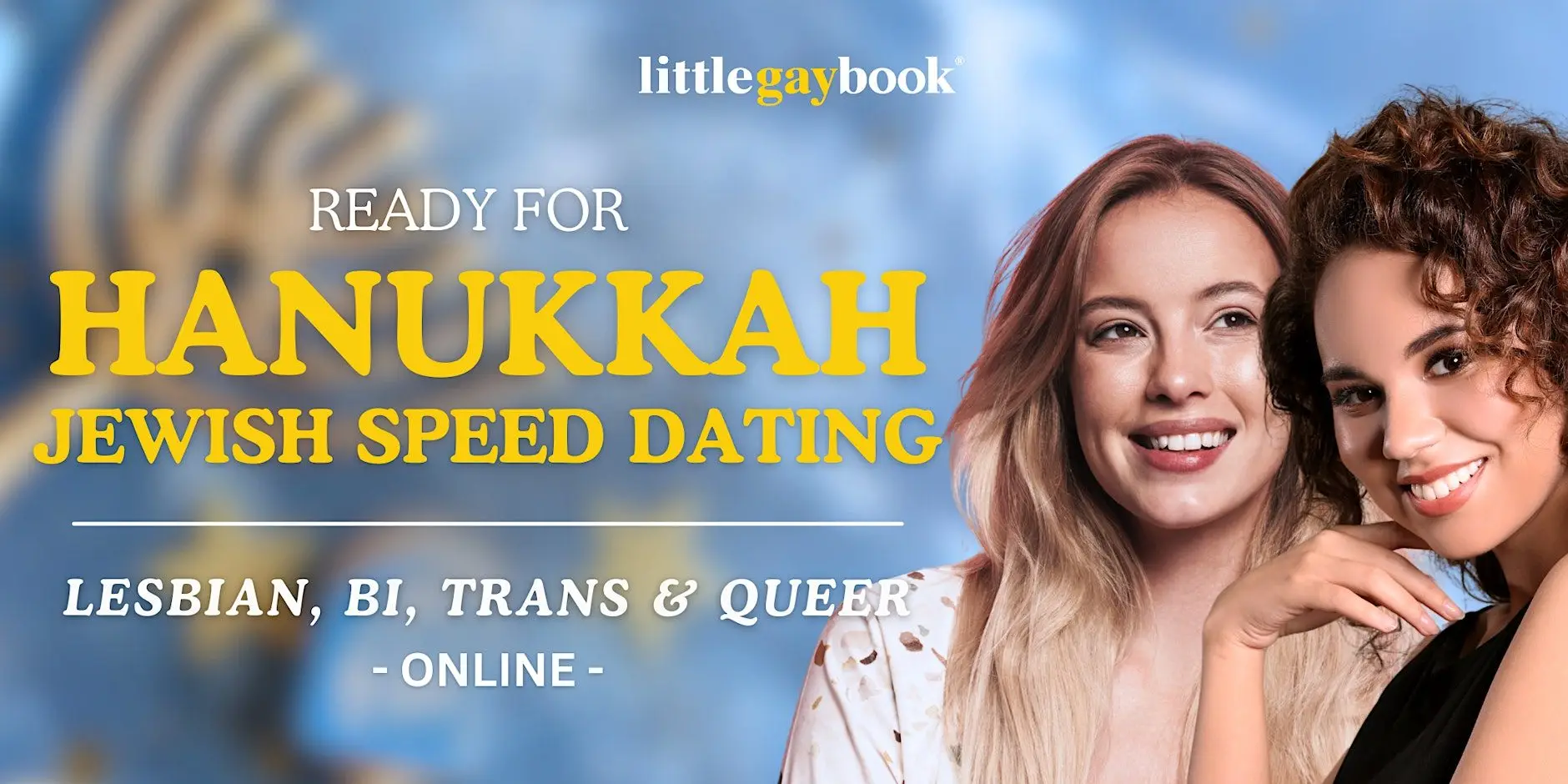 Ready For Hanukkah Lesbian/Bi/Trans/Queer Jewish Online Speed Dating