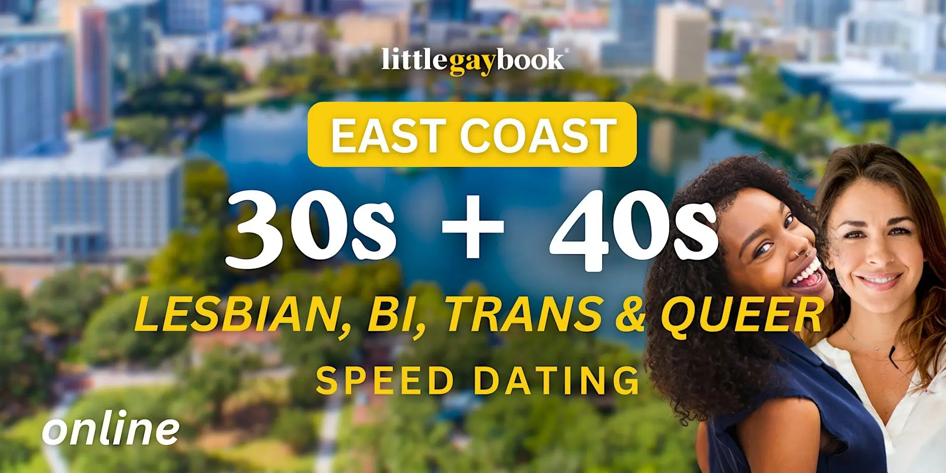 East Coast 30s & 40s Lesbian/Bi/Trans/Queer Online Speed Dating East Coast 30s & 40s Lesbian/Bi/Trans/Queer Online Speed Dating