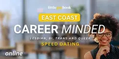 East Coast Career Minded Lesbian/Bi/Trans/Queer Online Speed Dating East Coast Career Minded Lesbian/Bi/Trans/Queer Online Speed Dating