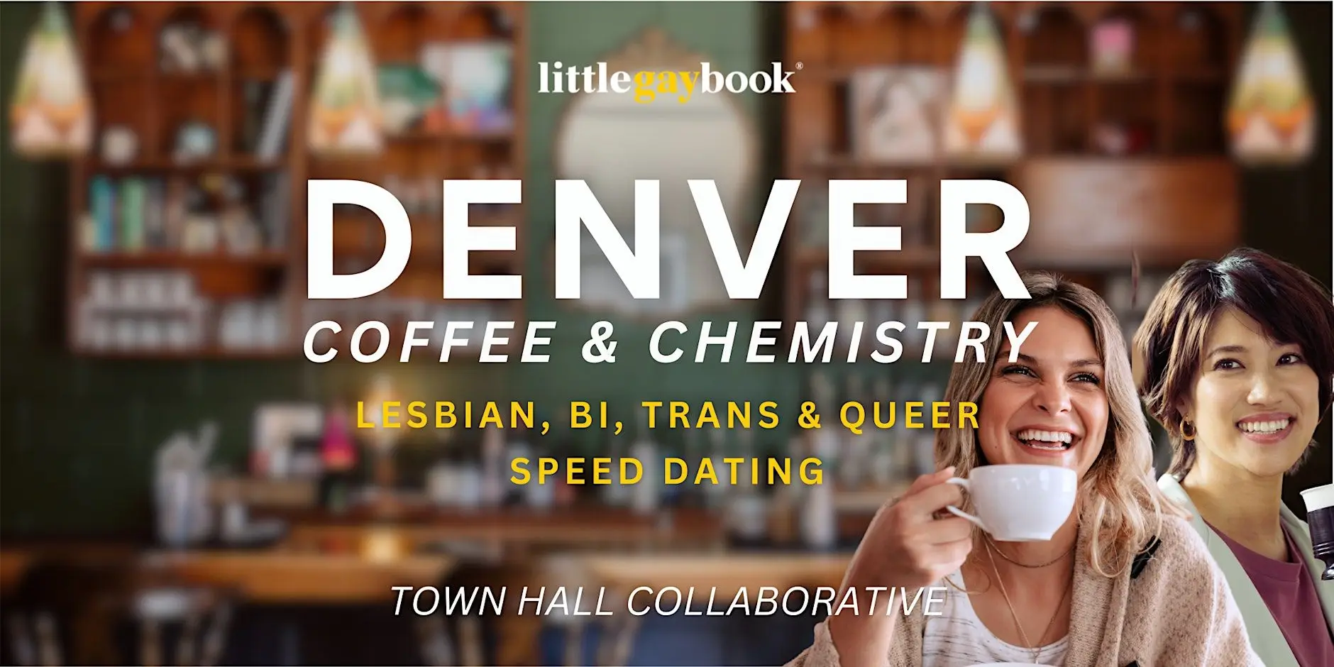 Denver Lesbian, Bi, Trans & Queer Speed Dating: Coffee + Chemistry Denver Lesbian, Bi, Trans & Queer Speed Dating: Coffee + Chemistry