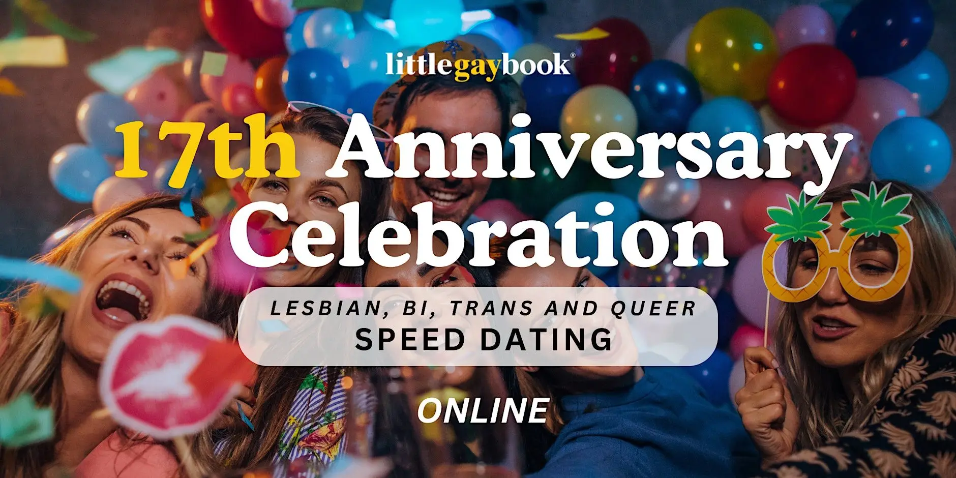 Lesbian/Bi/Trans/Queer Online Speed Dating 17th Anniversary Celebration Lesbian/Bi/Trans/Queer Online Speed Dating 17th Anniversary Celebration