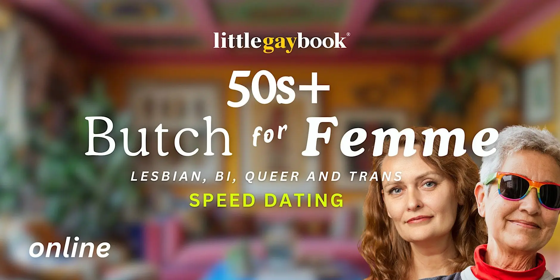 Online 50s+ Butch for Femme: Lesbian, Bi, Trans & Queer Speed Dating