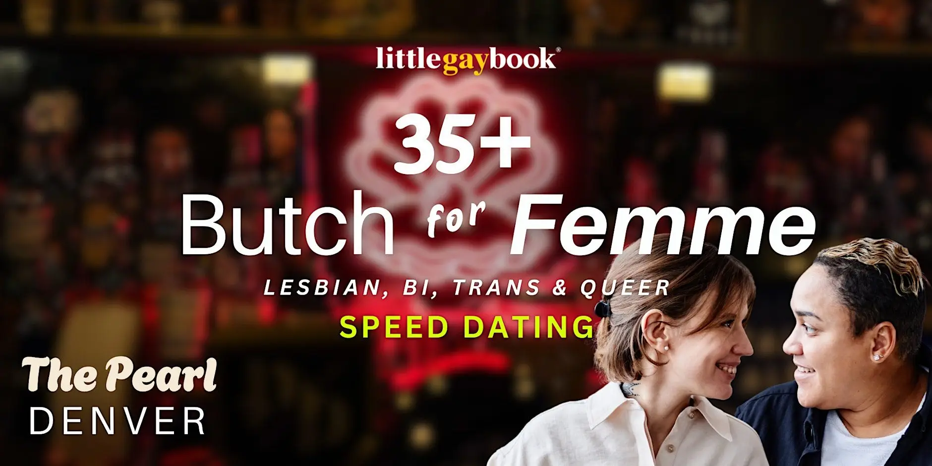 Denver 35+ Butch for Femme Speed Dating for Lesbian, Bi, Trans & Queer Singles
