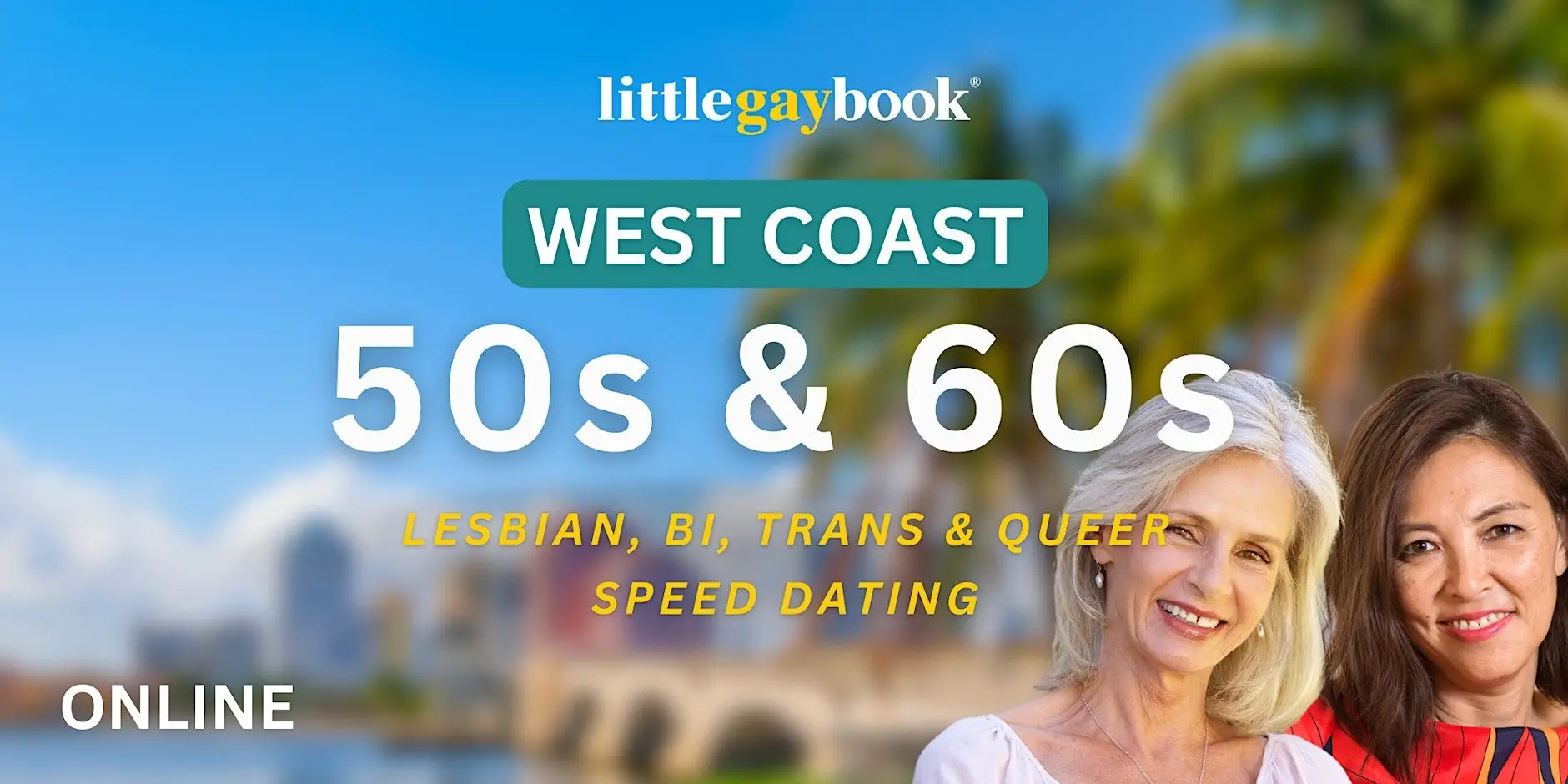 West Coast Online 50s & 60s Speed Dating for Lesbian/Bi/Trans/Queer Singles West Coast Online 50s & 60s Speed Dating for Lesbian/Bi/Trans/Queer Singles