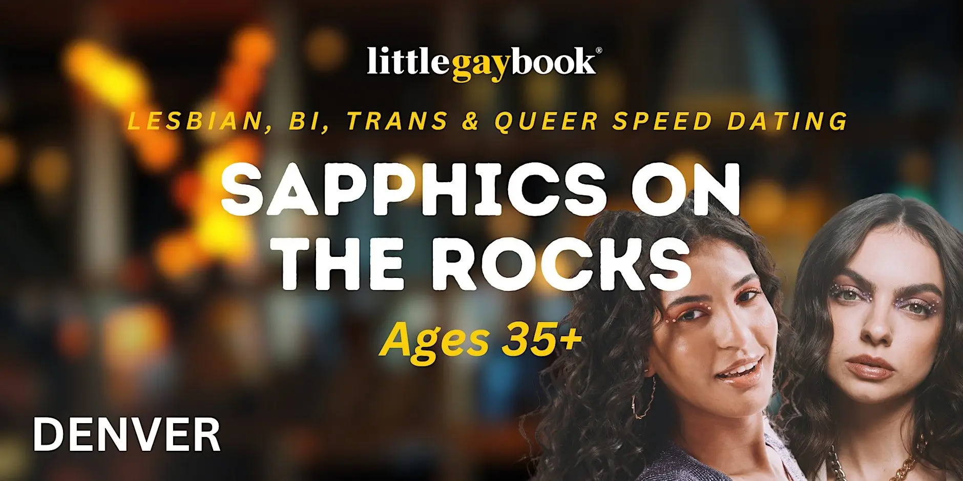 Denver Sapphics On The Rocks: 35+ Lesbian, Bi, Trans & Queer Speed Dating Denver Sapphics On The Rocks: 35+ Lesbian, Bi, Trans & Queer Speed Dating