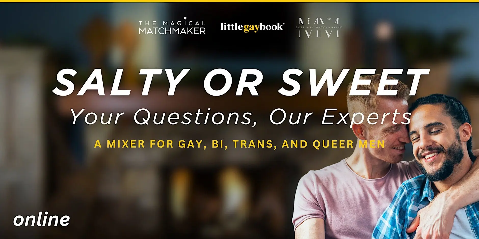 Salty or Sweet: Your Questions, Our Experts – A Online Mixer for Gay, Bi, Trans, and Queer Men
