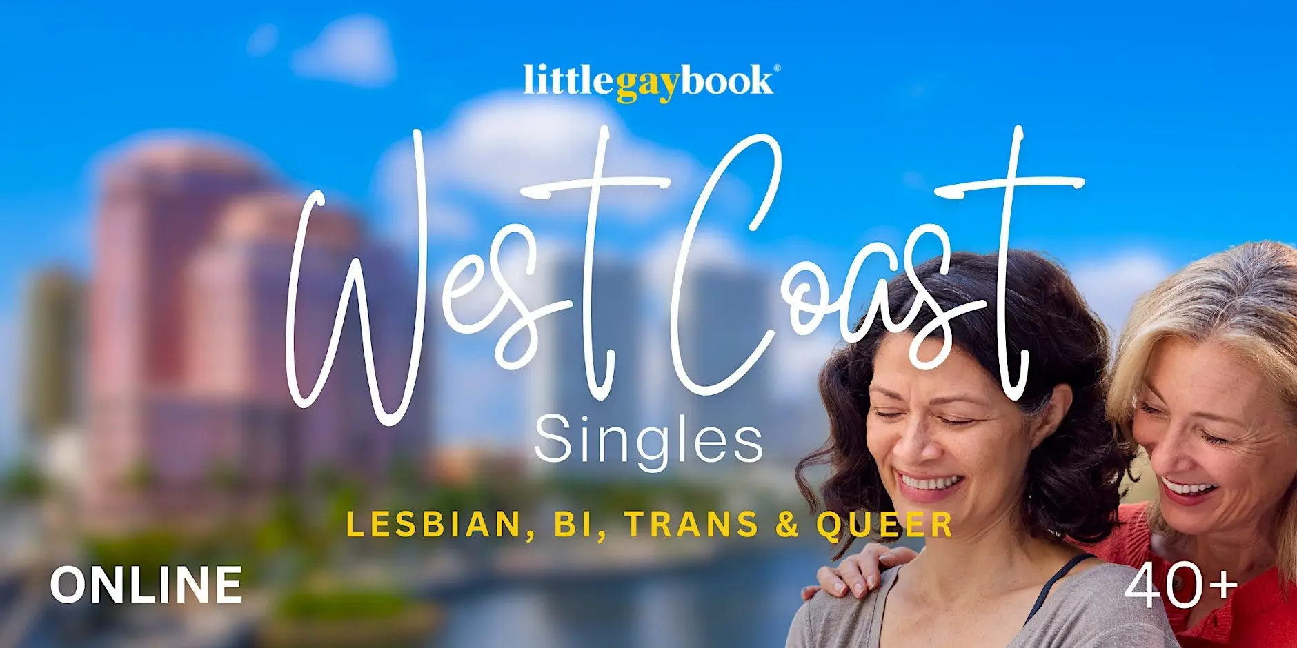 Online WEST Coast 40 + Lesbian, Bi, Trans & Queers Speed Dating Online WEST Coast 40 + Lesbian, Bi, Trans & Queers Speed Dating