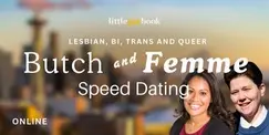 Online Butch and Femme: Lesbian, Bi, Trans and Queer Speed Dating Online Butch and Femme: Lesbian, Bi, Trans and Queer Speed Dating