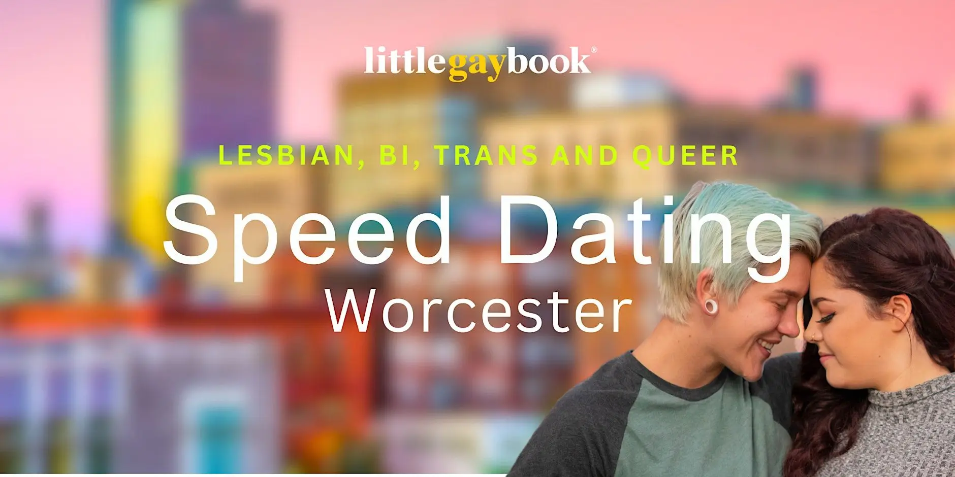 Worcester Lesbian, Bi, Trans and Queer Speed Dating Worcester Lesbian, Bi, Trans and Queer Speed Dating