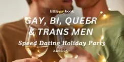 Gay, Bi, Queer and Trans Men's Holiday Party: 35+ Online Speed Dating Gay, Bi, Queer and Trans Men's Holiday Party: 35+ Online Speed Dating