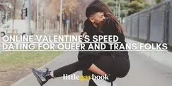 Online Valentine's Speed Dating for Queer and Trans Folks Online Valentine's Speed Dating for Queer and Trans Folks