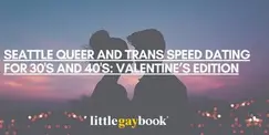 Seattle Queer and Trans Speed dating for 30's & 40's: Valentine’s Edition