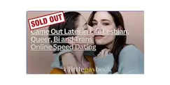 Came Out Later in Life Lesbian, Queer, Bi and Trans Online Speed Dating Came Out Later in Life Lesbian, Queer, Bi and Trans Online Speed Dating