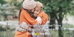 Seattle In Person Queer and Trans Speed Dating for 30s and 40s