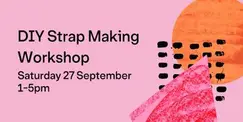 DIY Strap Making Workshop DIY Strap Making Workshop