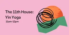 The 11th House: Yin Yoga The 11th House: Yin Yoga