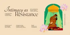 Intimacy as Resistance: A Queer South Asian Art Exhibition - Launch Party Intimacy as Resistance: A Queer South Asian Art Exhibition - Launch Party
