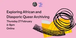 Exploring African and Diasporic Queer Archiving Exploring African and Diasporic Queer Archiving