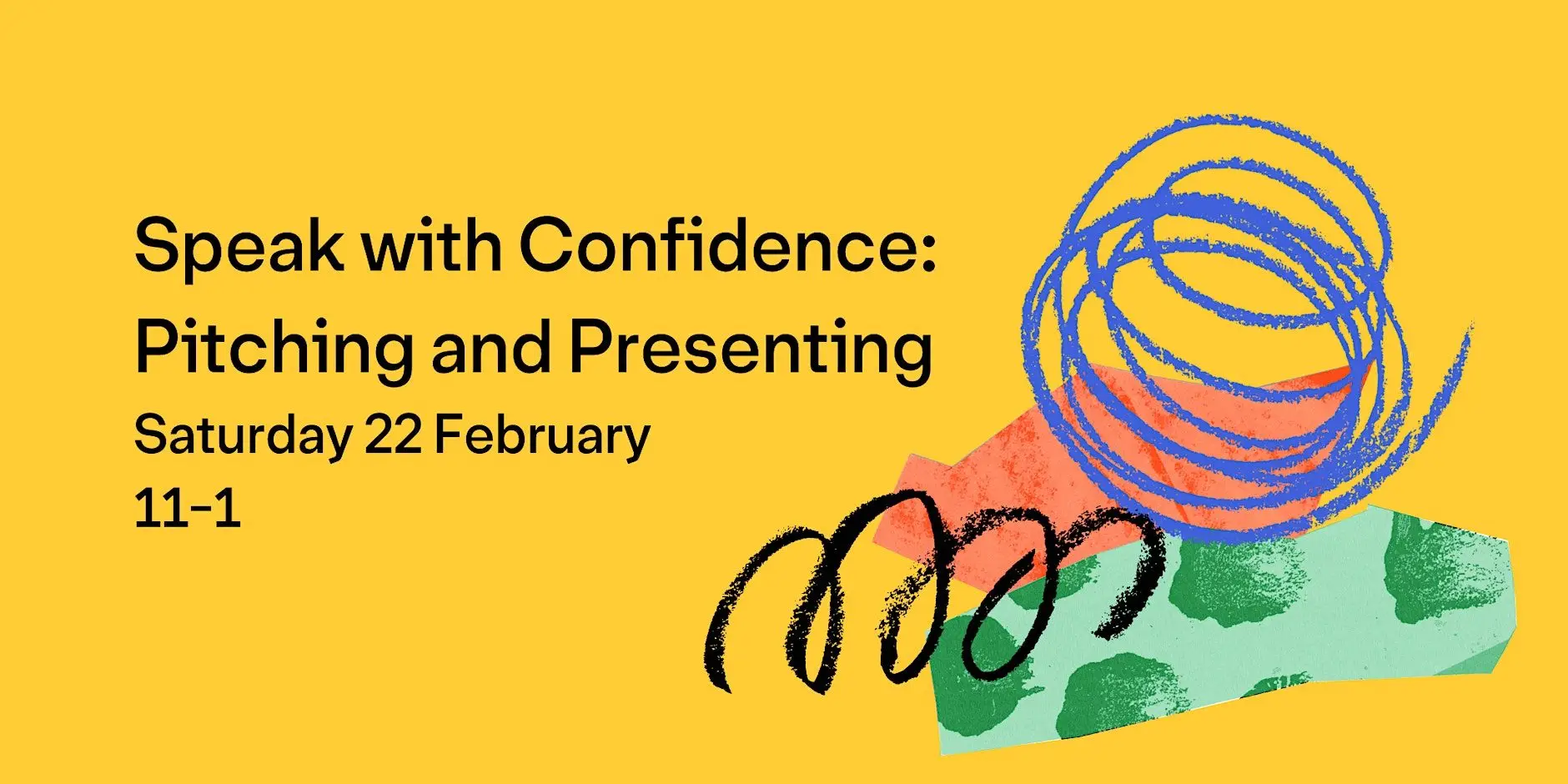 Speak with Confidence: Pitching and Presenting Speak with Confidence: Pitching and Presenting